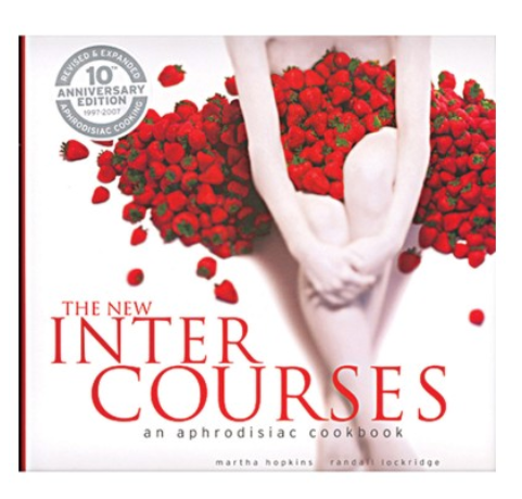 The New InterCourses: An Aphrodisiac Cookbook.